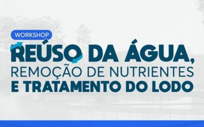 Reúso da água, Remoção de Nutrientes e Tratamento do Lodo são temas de workshop promovido pelos Comitês PCJ
