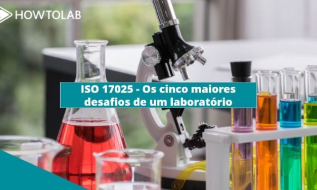 ISO 17025 – Os cinco maiores desafios de um laboratório