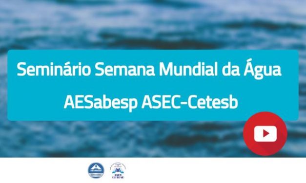Seminário Semana Mundial da Água AESabesp e ASEC-Cetesb