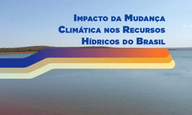 ANA lança estudo sobre impactos da mudança climática nos recursos hídricos das diferentes regiões do Brasil